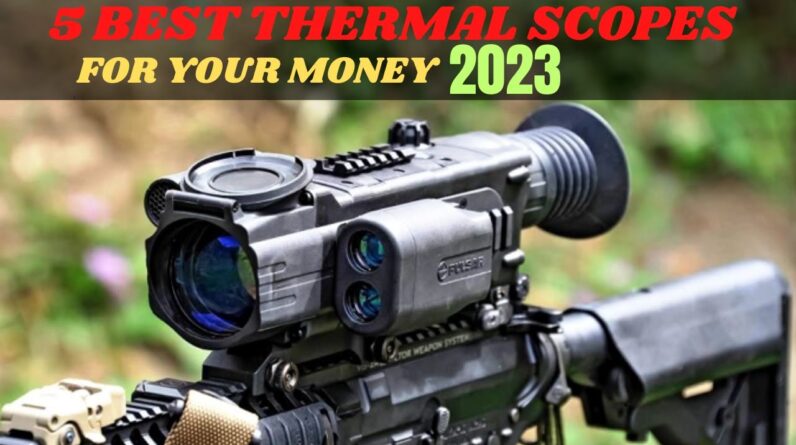 Top 5 Best Thermal Scopes for your money in 2023