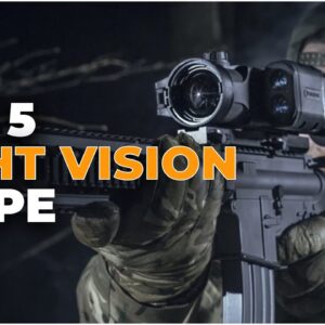 Best Night Vision Scope 2024 | Top 5 Night Vision Scopes for Every Budget