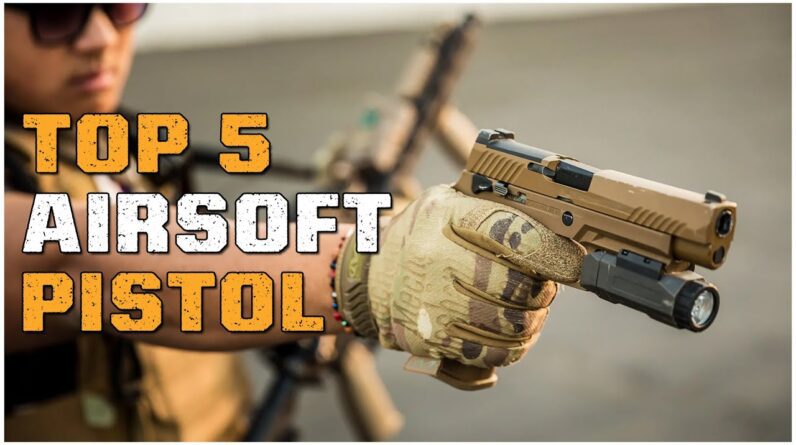 Best Airsoft Pistol 2024 | Top 5 Cool Airsoft Pistols You Should Buy in 2024